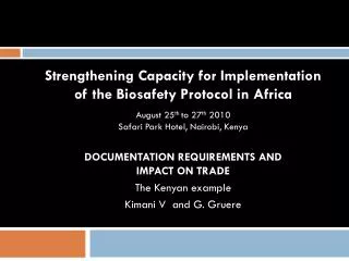 Strengthening Capacity for Implementation of the Biosafety Protocol in Africa August 25 th to 27 th 2010 Safari Par