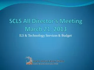 SCLS All Director’s Meeting March 21, 2013