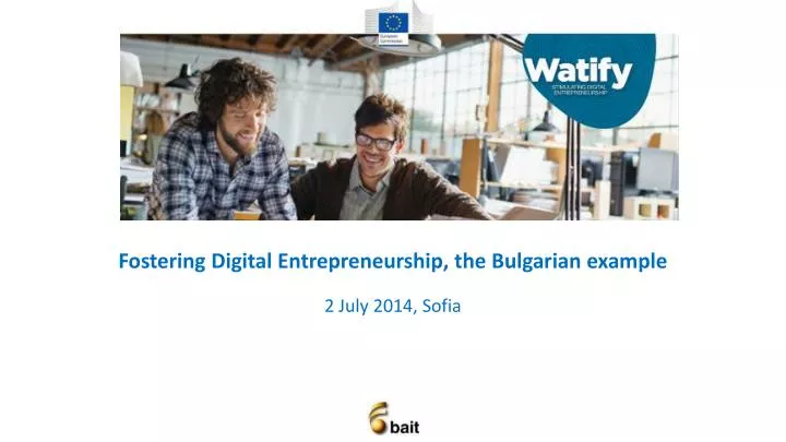 fostering digital entrepreneurship the bulgarian example 2 ju ly 2014 sofia