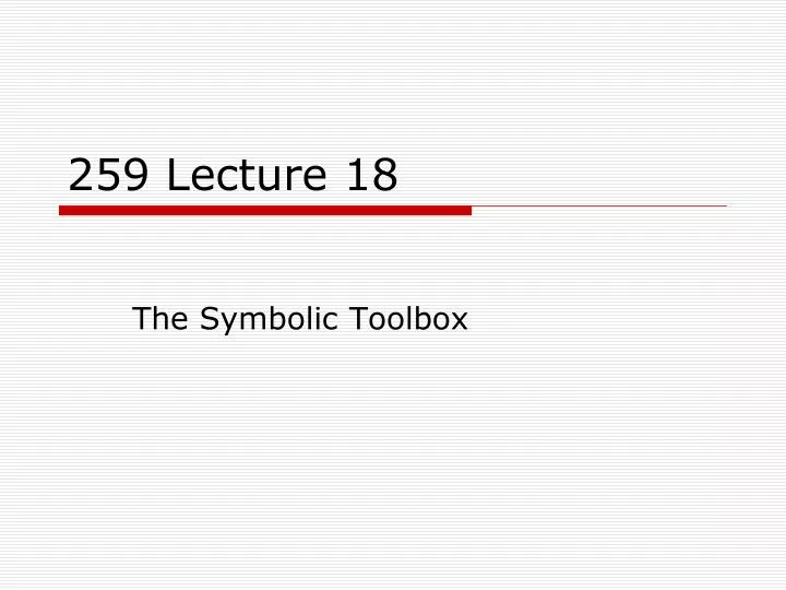 259 lecture 18