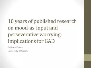 10 years of published research on mood-as-input and perseverative worrying: Implications for GAD