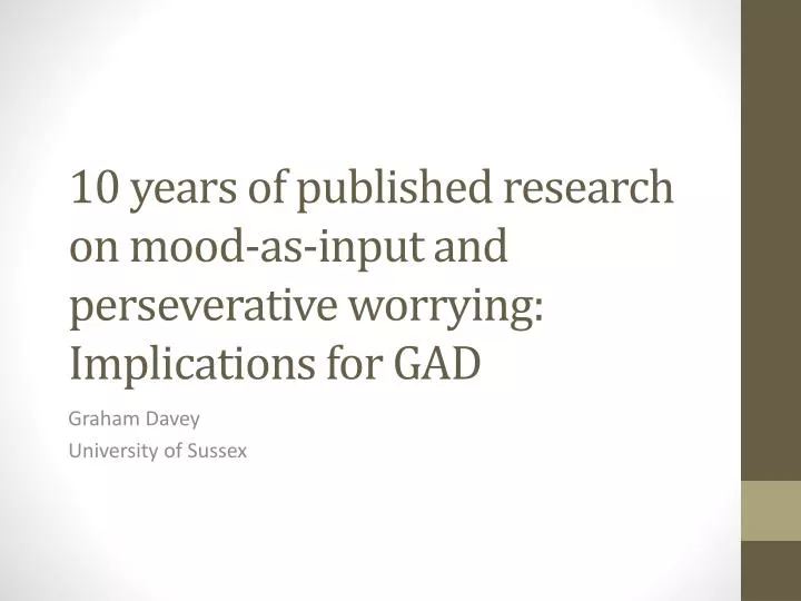 10 years of published research on mood as input and perseverative worrying implications for gad