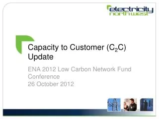 Capacity to Customer (C 2 C) Update