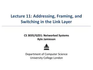 Lecture 11: Addressing, Framing, and Switching in the Link Layer
