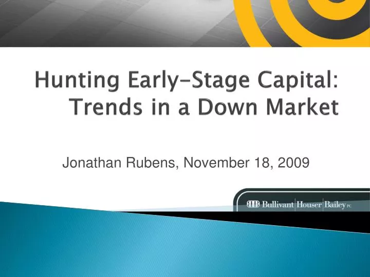 hunting early stage capital trends in a down market