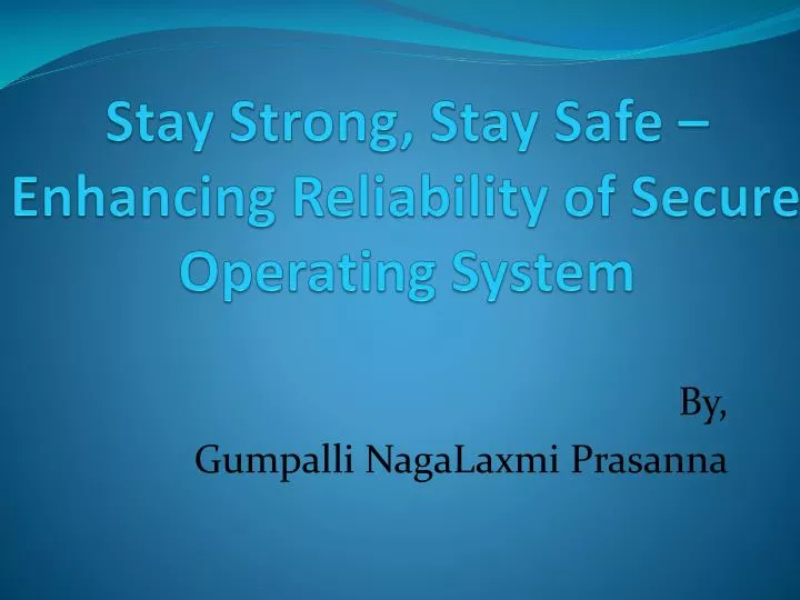 stay strong stay safe enhancing reliability of secure operating system