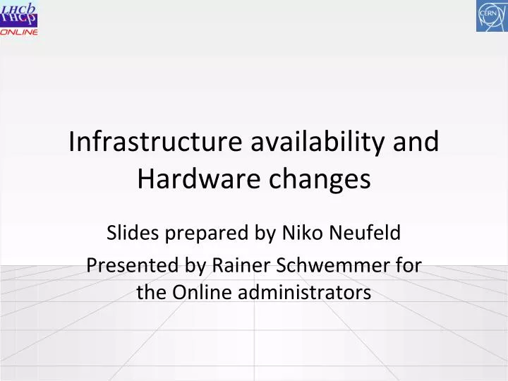 infrastructure availability and hardware changes