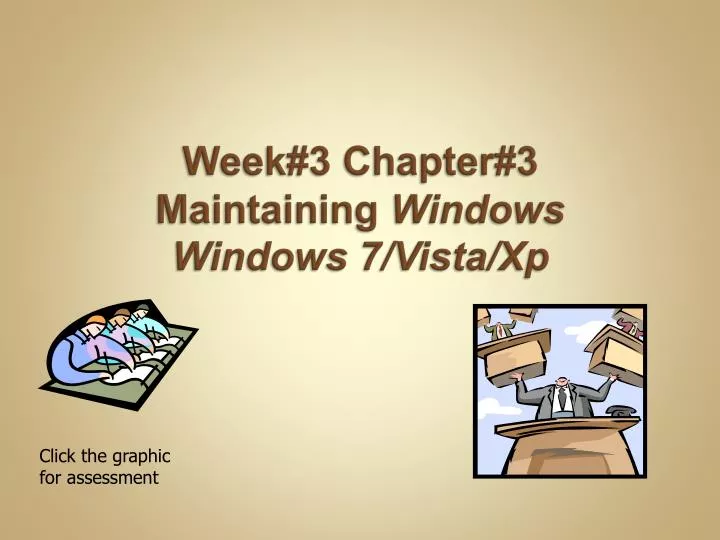 week 3 chapter 3 maintaining windows windows 7 vista xp
