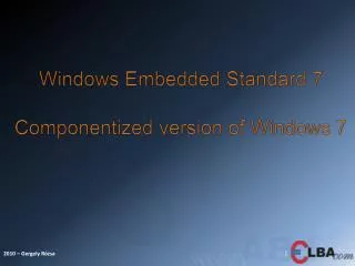 Windows Embedded Standard 7 Componentized version of Windows 7