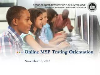Online MSP Testing Orientation November 15, 2013
