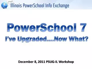 December 8, 2011 PSUG-IL Workshop