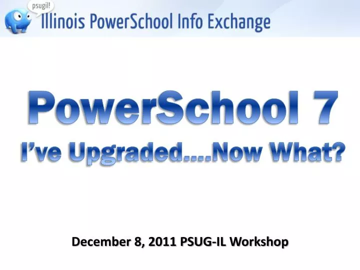december 8 2011 psug il workshop