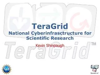 TeraGrid National Cyberinfrasctructure for Scientific Research