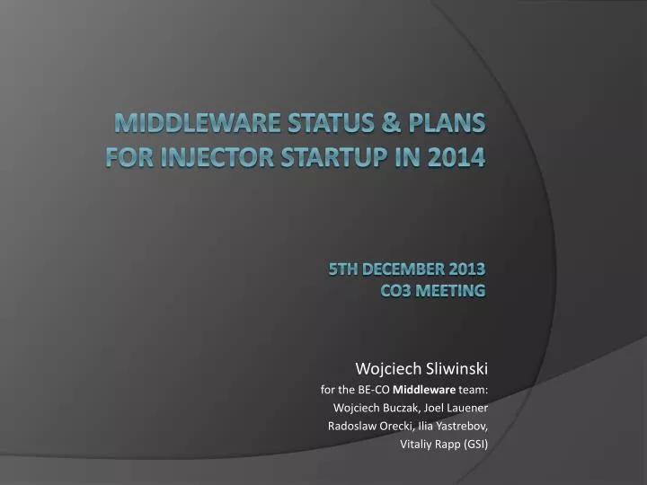 middleware status plans for injector startup in 2014 5 th december 201 3 co3 meeting