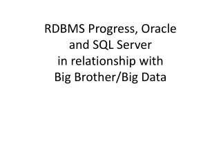 RDBMS Progress, Oracle and SQL Server in relationship with Big Brother/Big Data