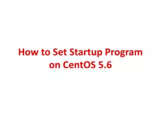 How to Set Startup Program on CentOS 5.6