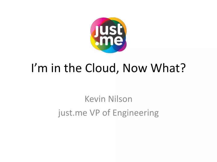 i m in the cloud now what