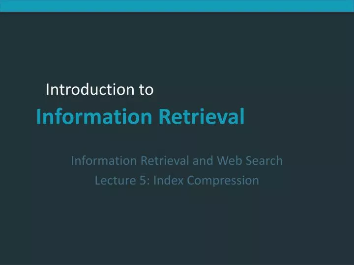 information retrieval and web search lecture 5 index compression