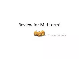 Review for Mid-term!