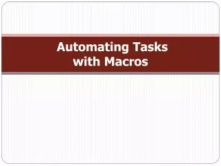 Automating Tasks with Macros
