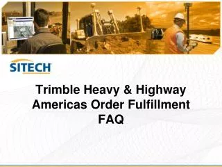 Trimble Heavy &amp; Highway Americas Order Fulfillment FAQ