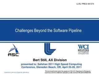 Challenges Beyond the Software Pipeline