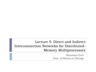 Lecture 5: Direct and Indirect Interconnection Networks for Distributed-Memory Multiprocessors