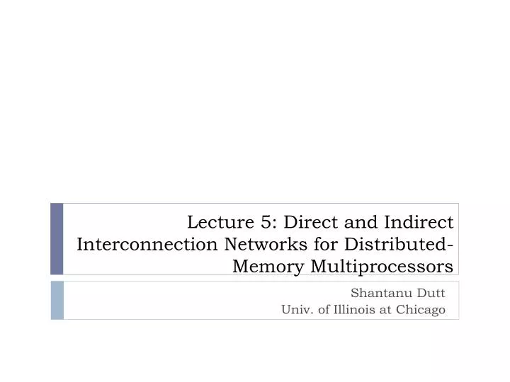 lecture 5 direct and indirect interconnection networks for distributed memory multiprocessors