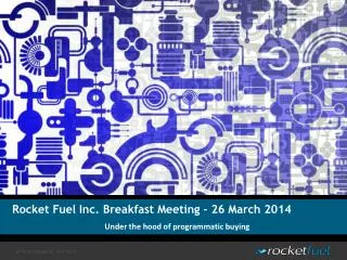 Rocket Fuel Inc. Breakfast Meeting – 26 March 2014
