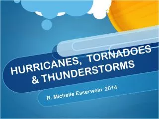 HURRICANES, TORNADOES &amp; THUNDERSTORMS