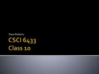 CSCI 6433 Class 10