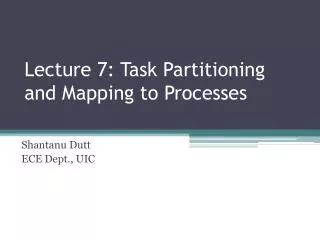 Lecture 7: Task Partitioning and Mapping to Processes