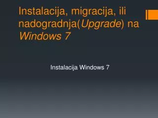 Instalacija, migracija , ili nadogradnja( Upgrade ) na Windows 7