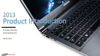 PC Product Planning Samsung Electronics Feb 28. 2013