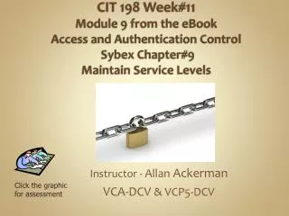 CIT 198 Week#11 Module 9 from the eBook Access and Authentication Control Sybex Chapter#9 Maintain Service Levels