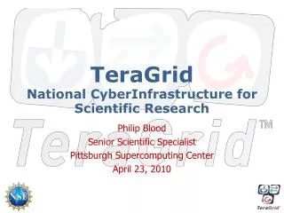 TeraGrid National CyberInfrastructure for Scientific Research