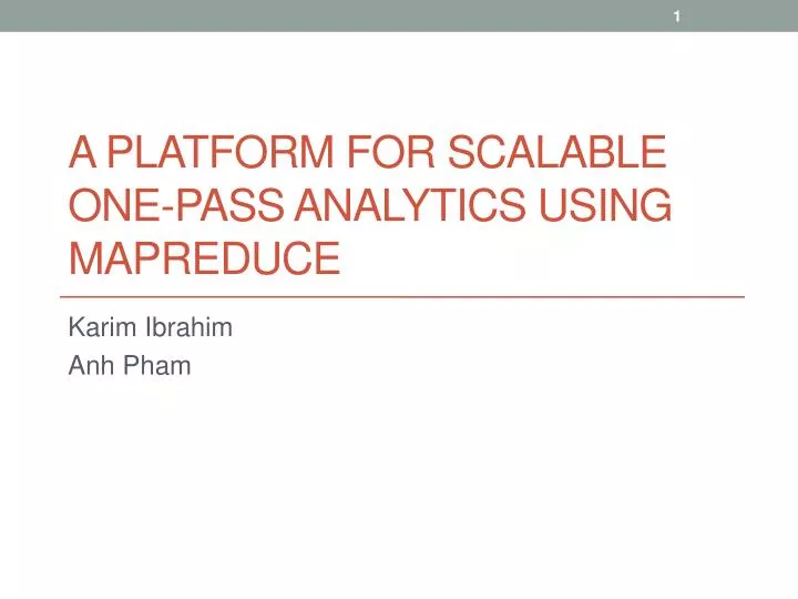 a platform for scalable one pass analytics using mapreduce
