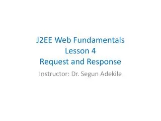 J2EE Web Fundamentals Lesson 4 Request and Response