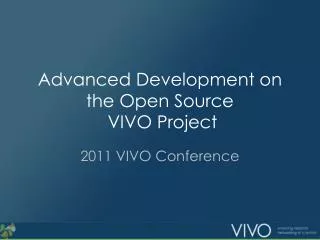 Advanced Development on the Open Source VIVO Project