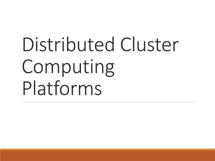 distributed cluster computing platforms