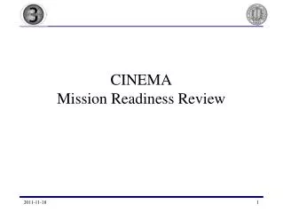 CINEMA Mission Readiness Review