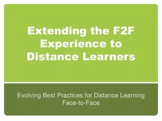 Extending the F2F Experience to Distance Learners