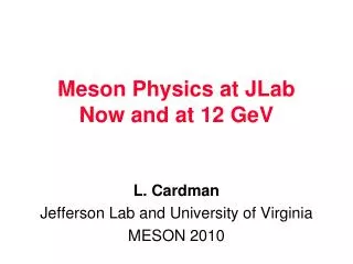 Meson Physics at JLab Now and at 12 GeV