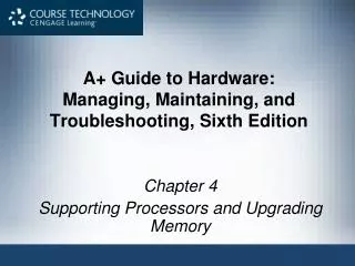 A+ Guide to Hardware: Managing, Maintaining, and Troubleshooting, Sixth Edition