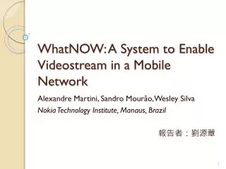 WhatNOW : A System to Enable Videostream in a Mobile Network