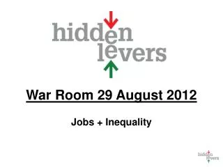 War Room 29 August 2012 Jobs + Inequality