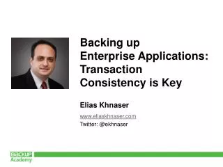 Backing up Enterprise Applications: Transaction Consistency is Key