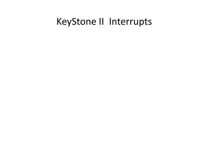 keystone ii interrupts