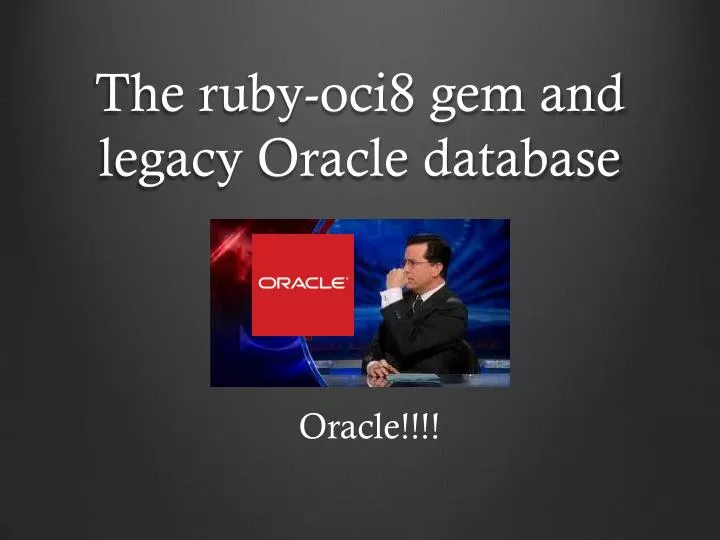 the ruby oci8 gem and legacy oracle database