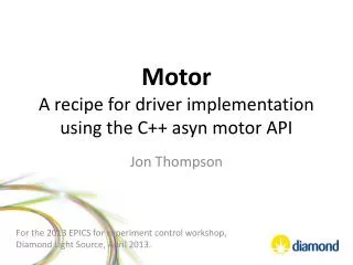 Motor A recipe for driver implementation using the C++ asyn motor API